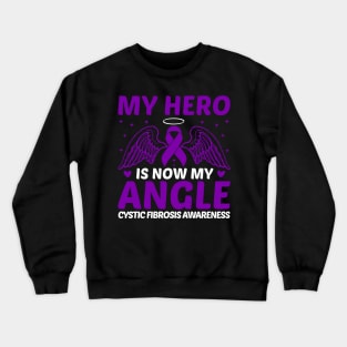 My Hero Is Now My Angle Cystic Fibrosis Awareness Crewneck Sweatshirt